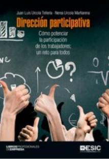 Dirección participativa "Cómo potenciar la participación de los trabajadores; un reto para todos"