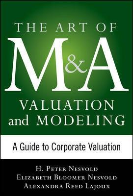 Art of M&A Valuation and Modeling "A Guide to Corporate Valuation"