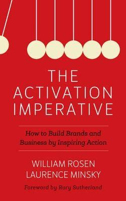 The Activation Imperative "How to Build Brands and Business by Inspiring Action"