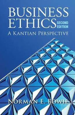 Business Ethics "A Kantian Perspective"