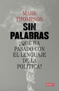 Sin palabras "¿Qué ha pasado con el lenguaje de la política?"