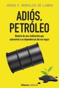 Adiós, petróleo "Historia de una civilización que sobrevivió a su dependencia del oro negro"