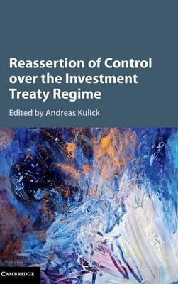 Reassertion of Control Over the Investment Treaty Regime