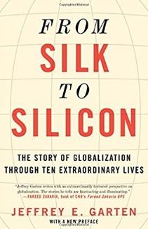 From Silk to Silicon "The Story of Globalization  through Ten Extraordinary Lives"