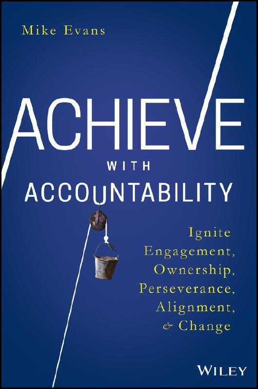 Achieve with Accountability "Ignite Engagement, Ownership, Perseverance, Alignment, and Change"