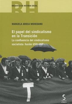 El Papel del Sindicalismo en la Transición  "La Confluencia del Sindicalismo Socialista: Fusión USO-UGT"