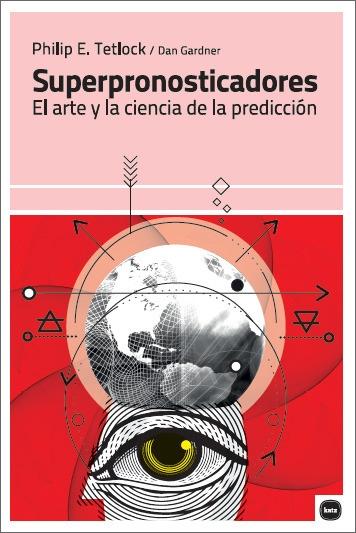 Superpronosticadores "El arte y la ciencia de la predicción"