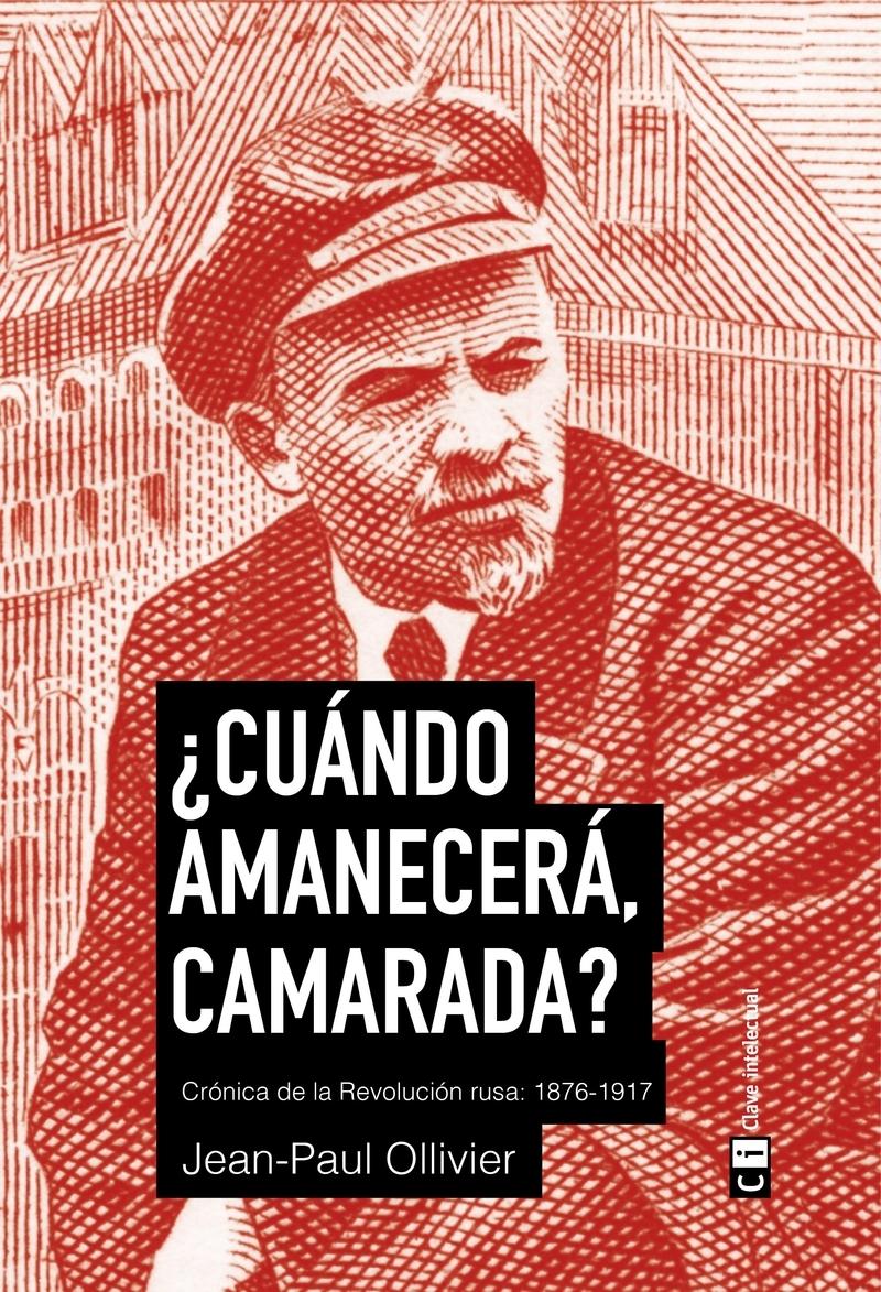 ¿Cuándo amanecerá camarada? "Crónica de la Revolución Rusa:  1876-1917"