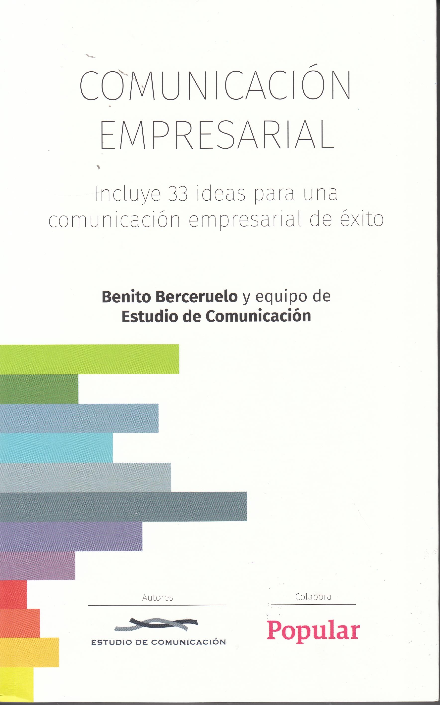 Comunicación empresarial "Incluye 33 ideas para una comunicación empresarial de éxito" Comunicación empresarial "Incluye 33 ideas para una comunicación empresarial de éxito"
