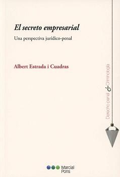 El secreto empresarial "Una perspectiva jurídico-penal"