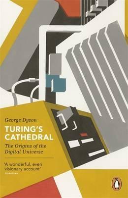 Turing's Cathedral "The Origins of the Digital Universe "