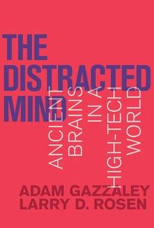 The Distracted Mind "Ancient Brains in a High-Tech World "