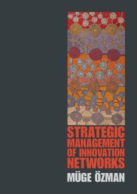 Strategic Management of Innovation Networks 