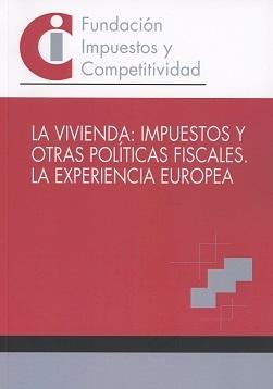 Vivienda: Impuestos y otras Políticas Fiscales "La Experiencia Europea"