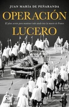 Operación Lucero "El plan secreto para mantener todo atado tras la muerte de Franco"