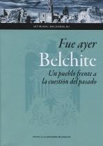 Fue ayer Belchite "Un pueblo frente a la cuestión del pasado"