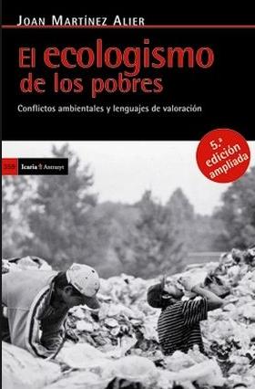 El ecologismo de los pobres "Conflictos ambientales y lenguajes de valoración"