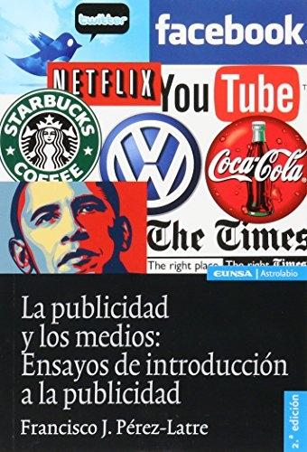 La publicidad y los medios "Ensayos de introducción a la publicidad"