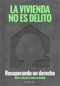 La vivienda no es delito "Recuperando un derecho. Quién y por qué se okupa en Madrid"