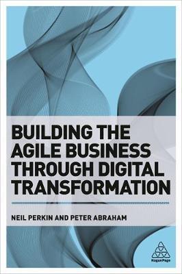 Building the Agile Business Through Digital Transformation 