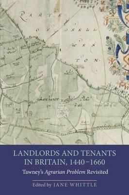 Landlords and Tenants in Britain, 1440-1660 "Tawney's Agrarian Problem Revisited "