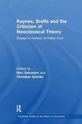 Keynes, Sraffa and the Criticism of Neoclassical Theory "Essays in Honour of Heinz Kurz "