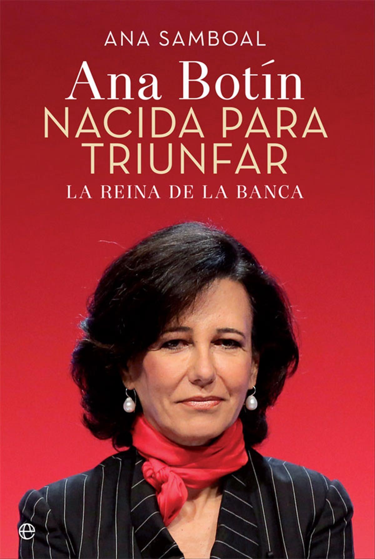 Ana Botín. Nacida para triunfar "La reina de la banca"