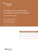 Estrategias para la construcción de ventajas competitivas regionales "El caso del País Vasco"