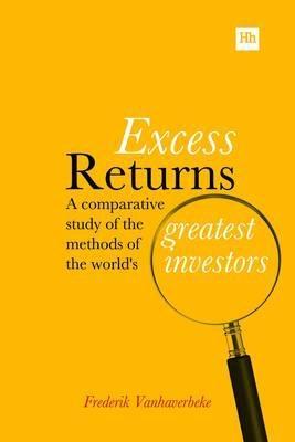 Excess Returns "A comparative study of the methods of the world's greatest investors "