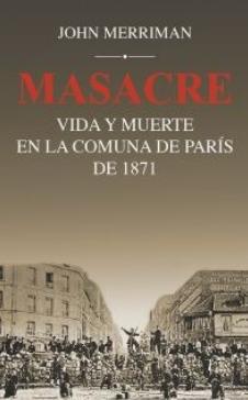 Masacre "Vida y muerte en la Comuna de París de 1871"