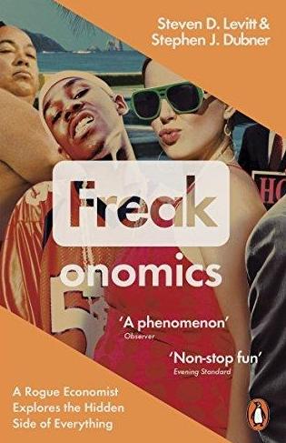 Freakonomics "A Rogue Economist Explores the Hidden Side of Everything"