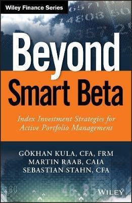 Beyond Smart Beta  "Beta  Index Investment Strategies for Active Portfolio Management"