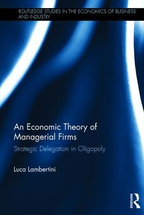 An Economic Theory of Managerial Firms  "Strategic Delegation in Oligopoly "