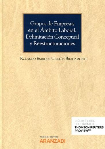 Grupos de Empresas en el Ámbito Laboral "Delimitación Conceptual y Reestructuraciones"