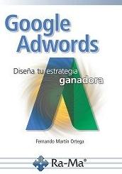 Google Adwords. Diseña tu estrategia ganadora