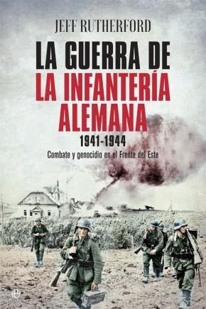 La guerra de la infantería alemana. 1941-1944 "Combate y genocidio en el Frente del Este"