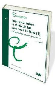 Impuesto sobre la Renta de las Personas Físicas Vol.I "Comentarios y Casos prácticos. Tributación"