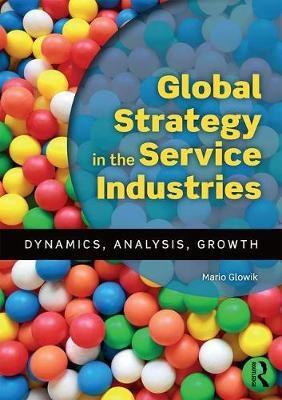 Global Strategy in the Service Industries  "Dynamics, Analysis, Growth"