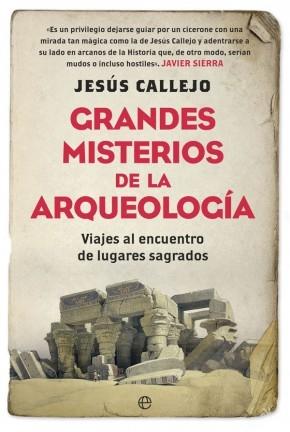 Grandes misterios de la arqueología "Viajes al encuentro de lugares sagrados"