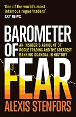 Barometer of Fear "An Insiders Account of Rogue Trading and the Greatest Banking Scandal in History"