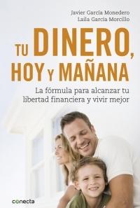 Tu dinero, hoy y mañana "La fórmula para alcanzar tu libertad financiera y vivir mejor"