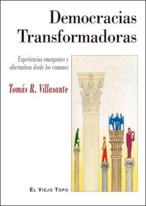 Democracias transformadoras "Experiencias emergentes y alternativas desde los comunes"