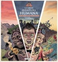 La gran aventura humana "Pasado, presente y futuro del mono desnudo"