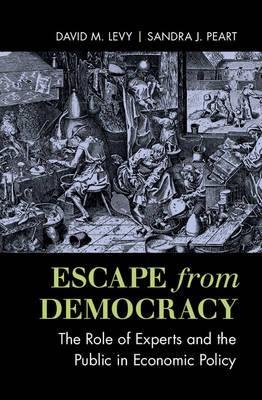 Escape from Democracy "The Role of Experts and the Public in Economic Policy "