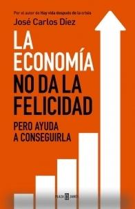 La economía no da la felicidad "Pero ayuda a conseguirla"