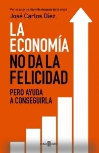 La economía no da la felicidad "Pero ayuda a conseguirla"