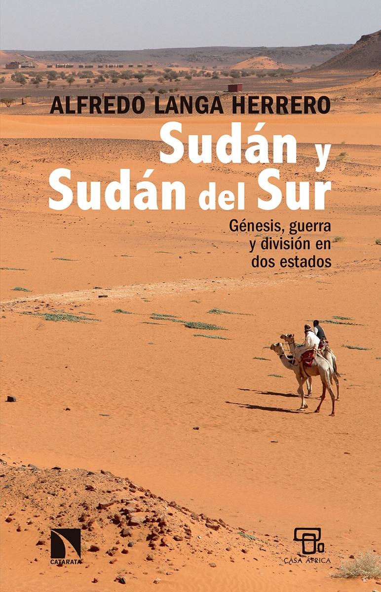 Sudán y Sudán del Sur "Génesis, guerra y división en dos estados"