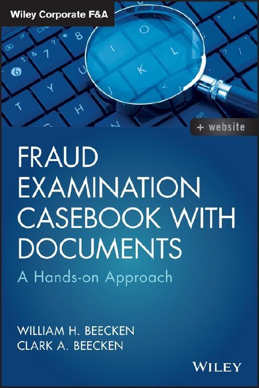 Fraud Examination Casebook With Documents "A Hands-on Approach "