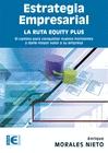 Estrategia Empresarial "La ruta Equity Plus"