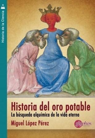 Historia del oro potable "La búsqueda alquímica de la vida eterna"